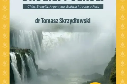 Ameryka Południowa. Chile, Brazylia, Argentyna, Boliwia i trochę o Peru.
