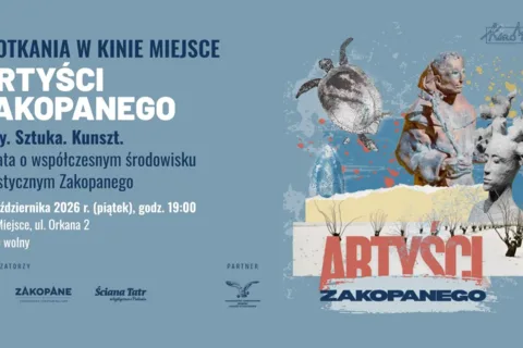 Spotkania w Kinie Miejsce. Tatry. Sztuka. Kunszt. Debata o współczesnym środowisku artystycznym Zako