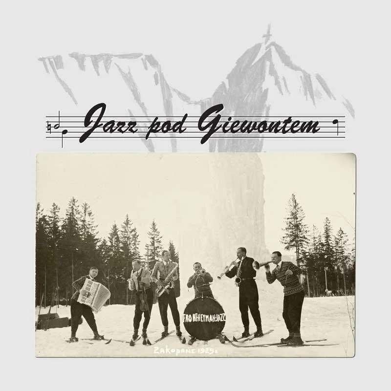 „Jazz pod Giewontem. Historia jazzu w Zakopanem”