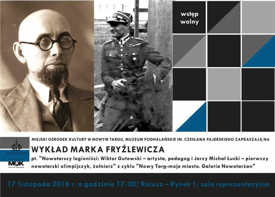 Wykład Marka Fryźlewicza z cyklu "Nowy Targ - moje miasto. Galeria Nowotarżan" pt. "Nowotarscy legioniści: Wiktor Gutowski - artysta, pedagog i Jerzy Michał Łucki - pierwszy nowotarski olimpijczyk, żołnierz"
