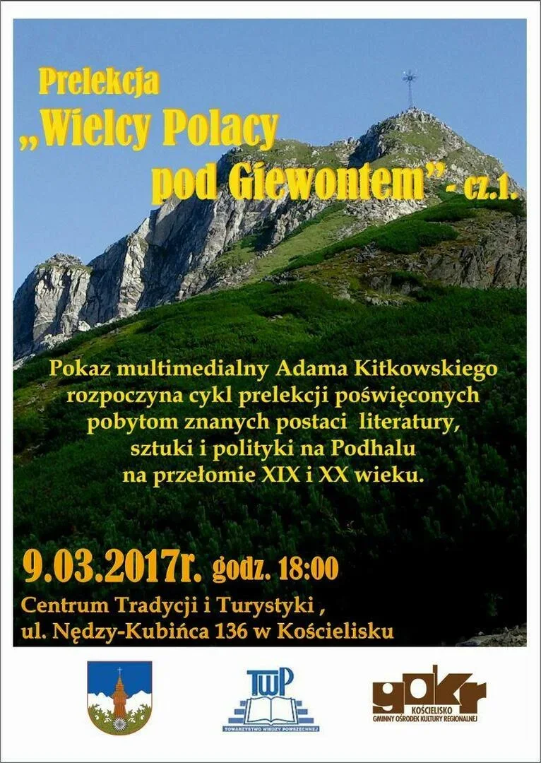 Prelekcja Adama Kitkowskiego - "Wielcy Polacy pod Giewontem" cz. 1