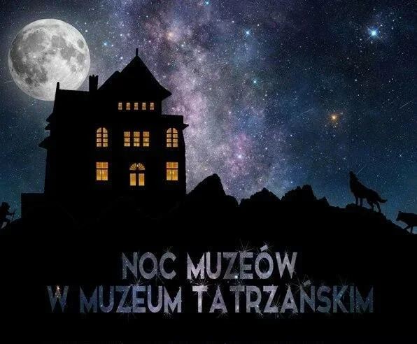 NOC MUZEÓW 2018 W MUZEUM TATRZAŃSKIM