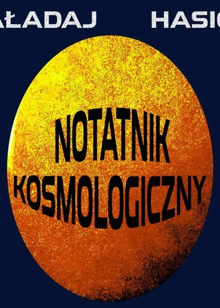 „Notatnik kosmologiczny” Tomasza Haładaja