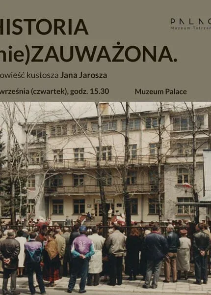 Historia (nie)zauważona. Opowieść kustosza Jana Jarosza