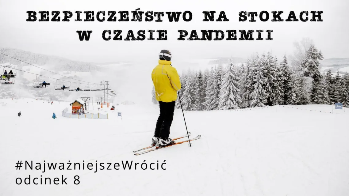 #NajważniejszeWrócić odcinek 8 - "Bezpieczeństwo na stokach narciarskich w czasie pandemii"