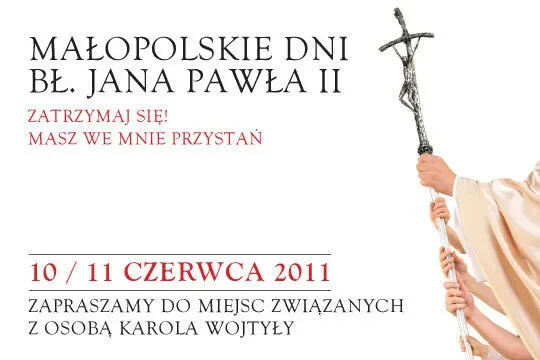 Małopolskie Dni bł. Jana Pawła II. „Zatrzymaj się! – Masz we mnie przystań”