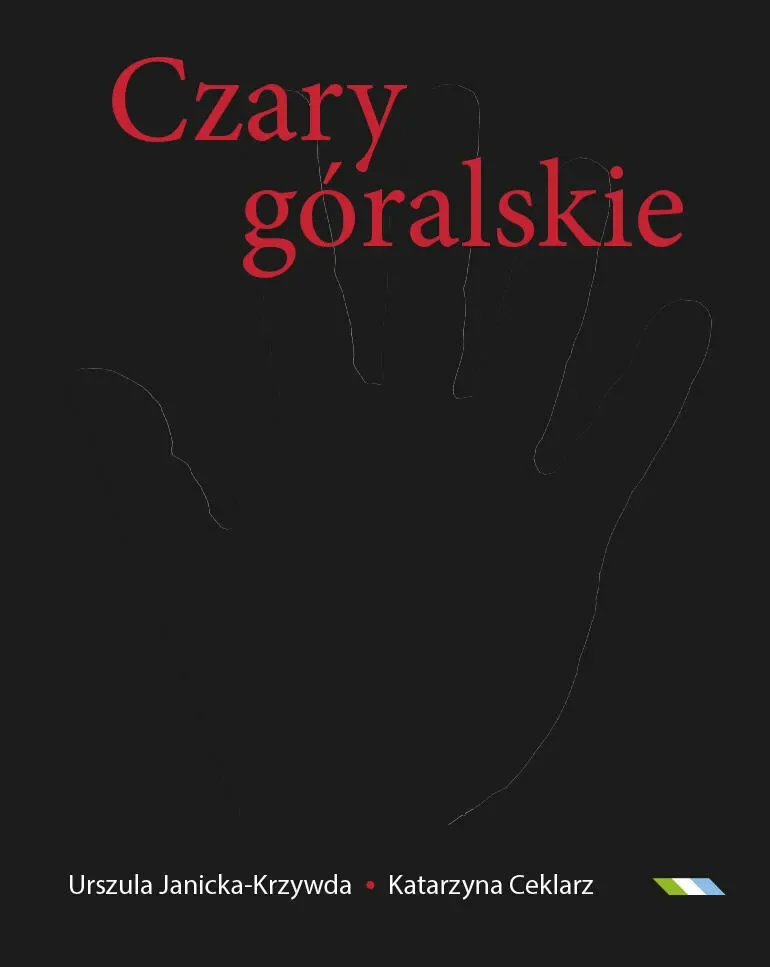 Czary góralskie. Magia Podtatrza i Beskidów Zachodnich