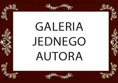 "Berdy folowanie i w świecie bywanie" w GALERII JEDNEGO AUTORA
