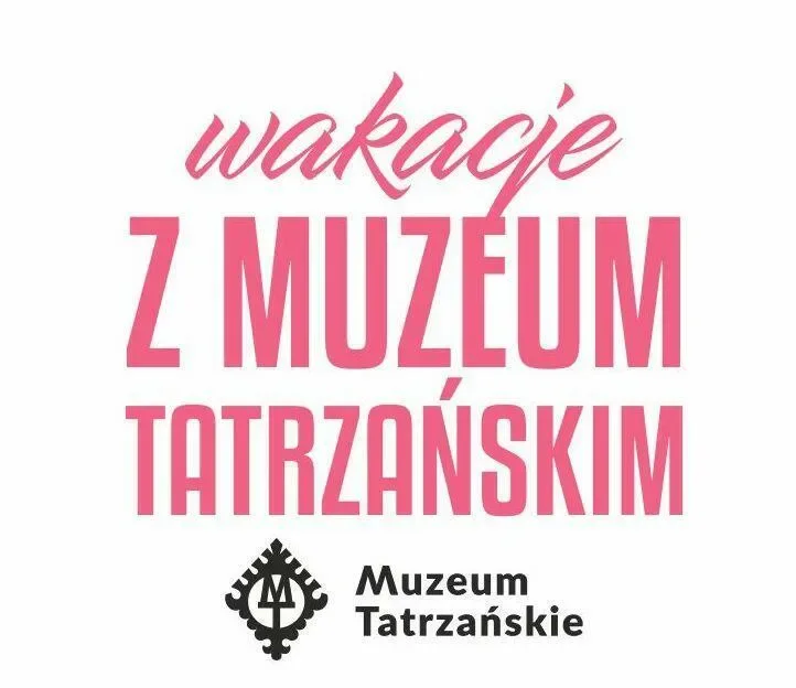 Wakacje 2017 z Muzeum Tatrzańskim