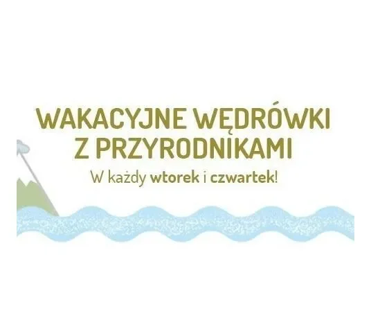 Wakacyjne wędrówki z przyrodnikami