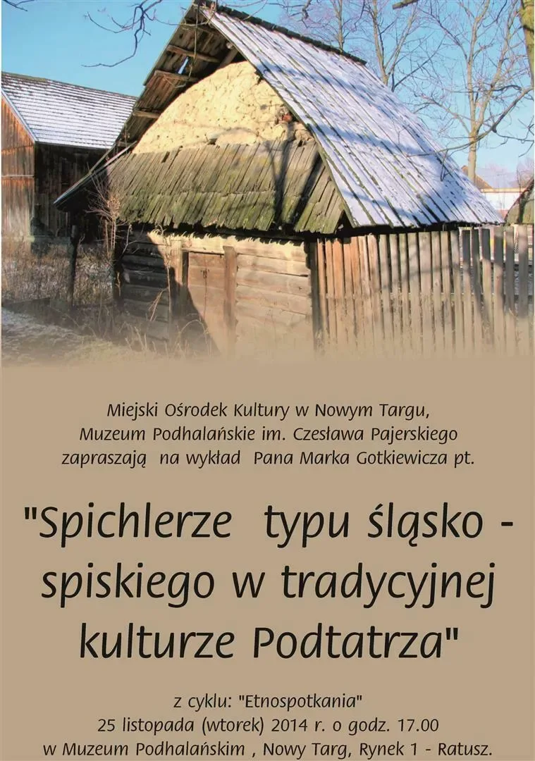 Etnospotkania - "Spichlerze typu śląsko - spiskiego w tradycyjnej kulturze Podtatrza"