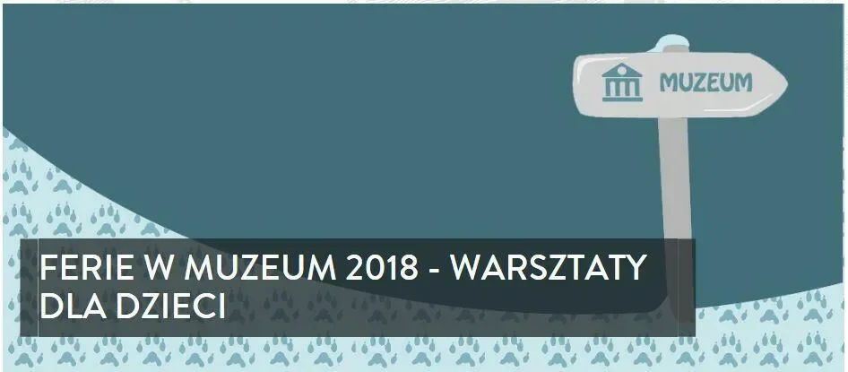 FERIE W ATMIE 2018 - WARSZTATY DLA DZIECI