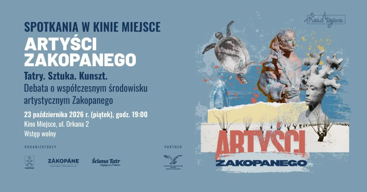 Spotkania w Kinie Miejsce. Tatry. Sztuka. Kunszt. Debata o współczesnym środowisku artystycznym Zako